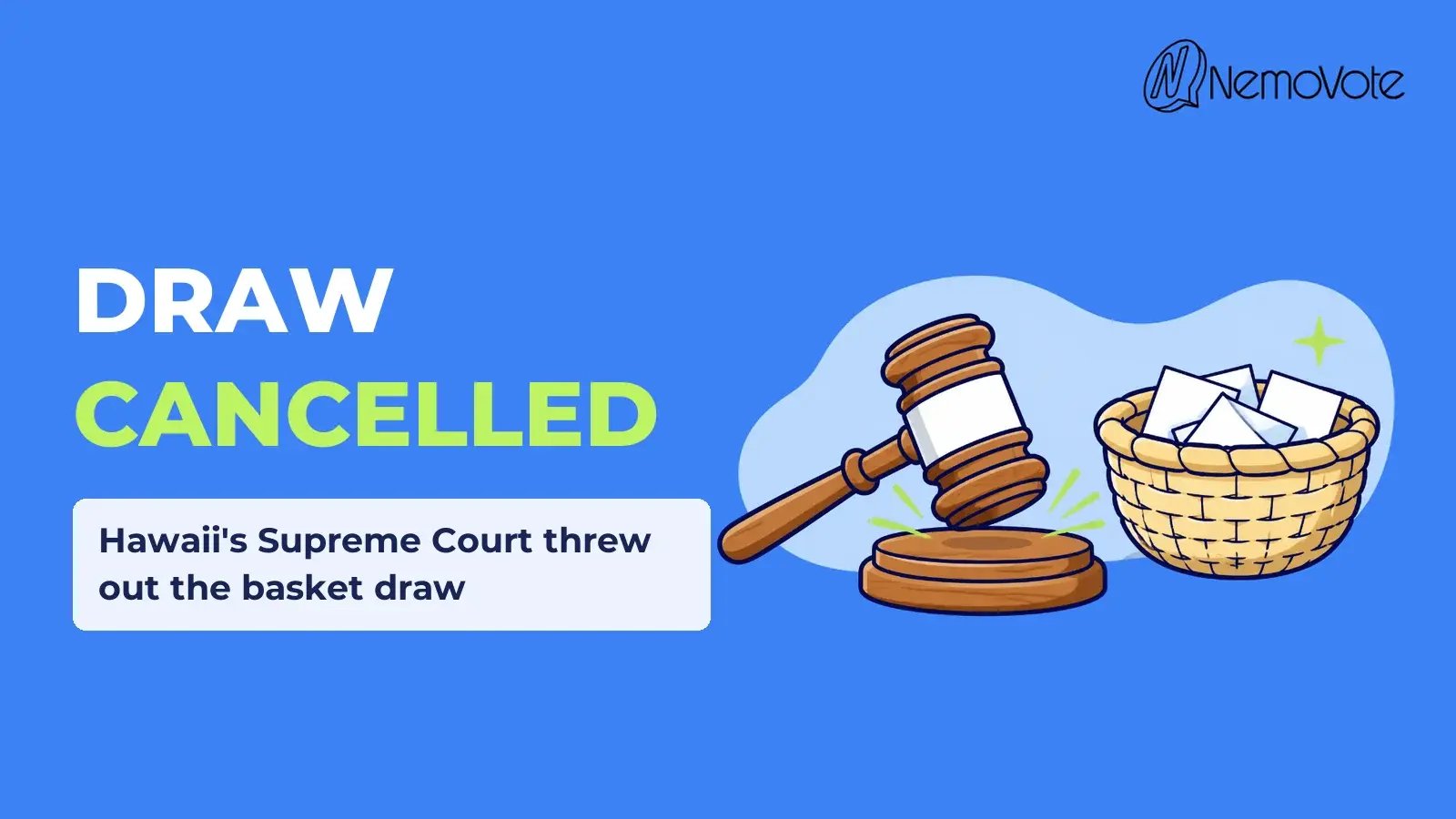 Hawaii Supreme Court throws out the basket draw Hawaii Supreme Court throws out the tiebreaker: judge's gavel next to a woven basket of ballots used for drawing lots