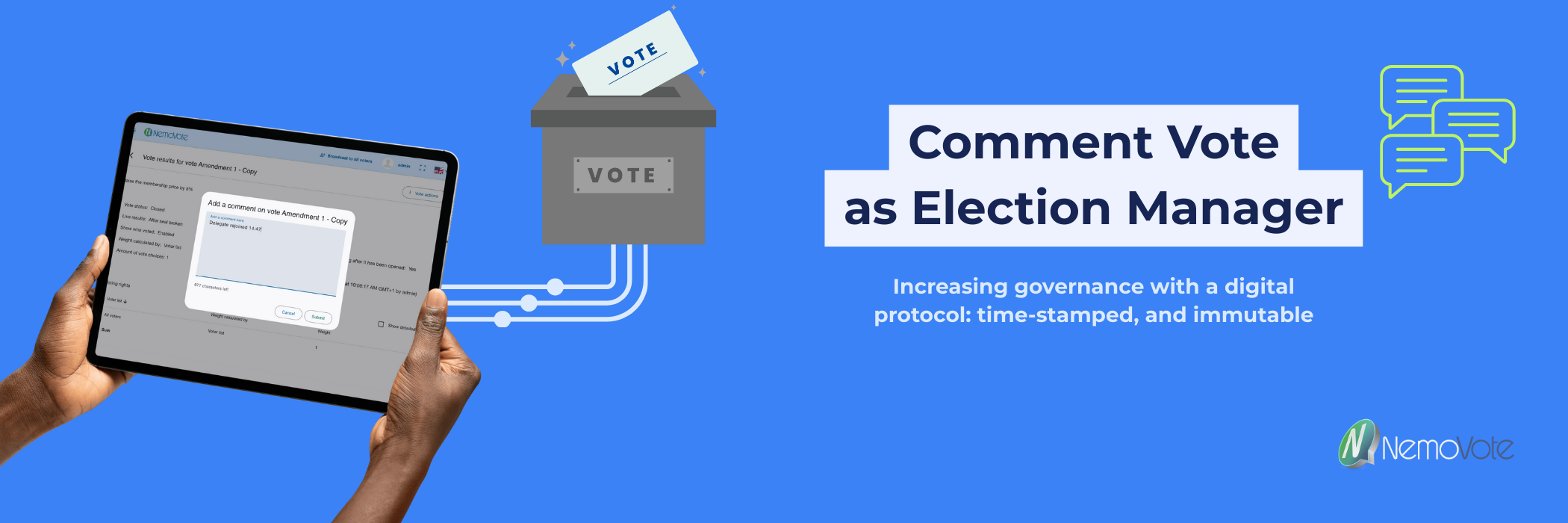 comment from election manager sent via NemoVote to ballot box. text "comment votes as election manager, Increasing governance with a digital protocol: time-stamped, and immutable"